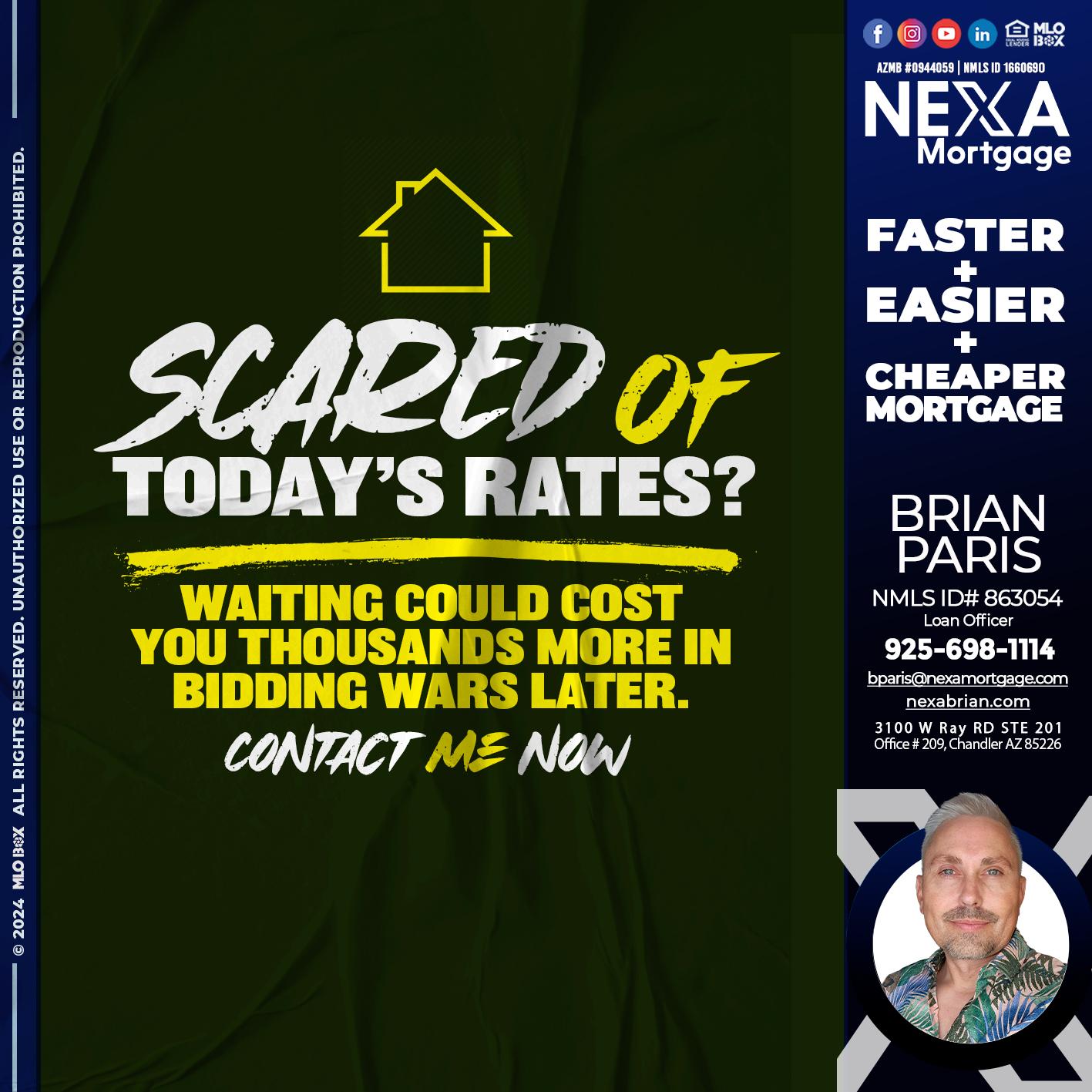 SCARED OF TODAY RATES? - Brian Paris -Loan Officer