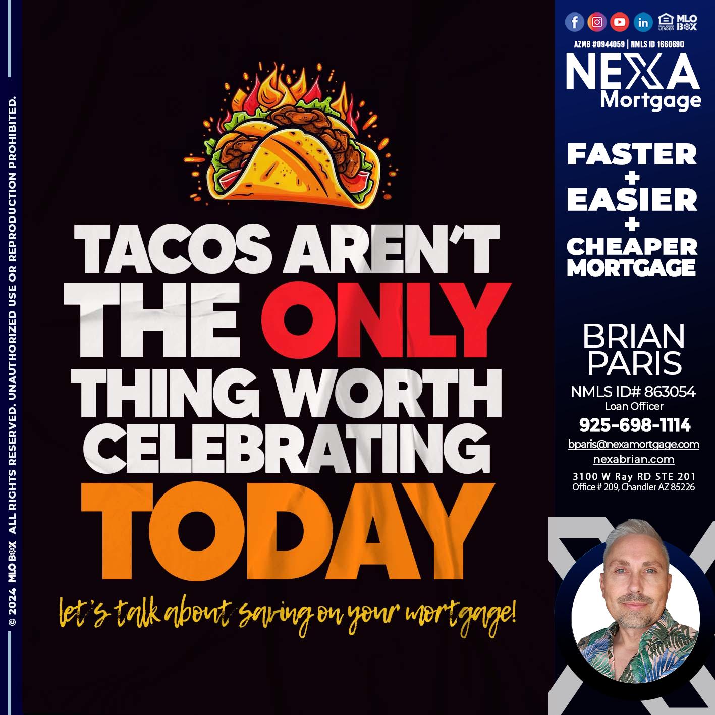 TACOS ARENT THE ONLY - Brian Paris -Loan Officer