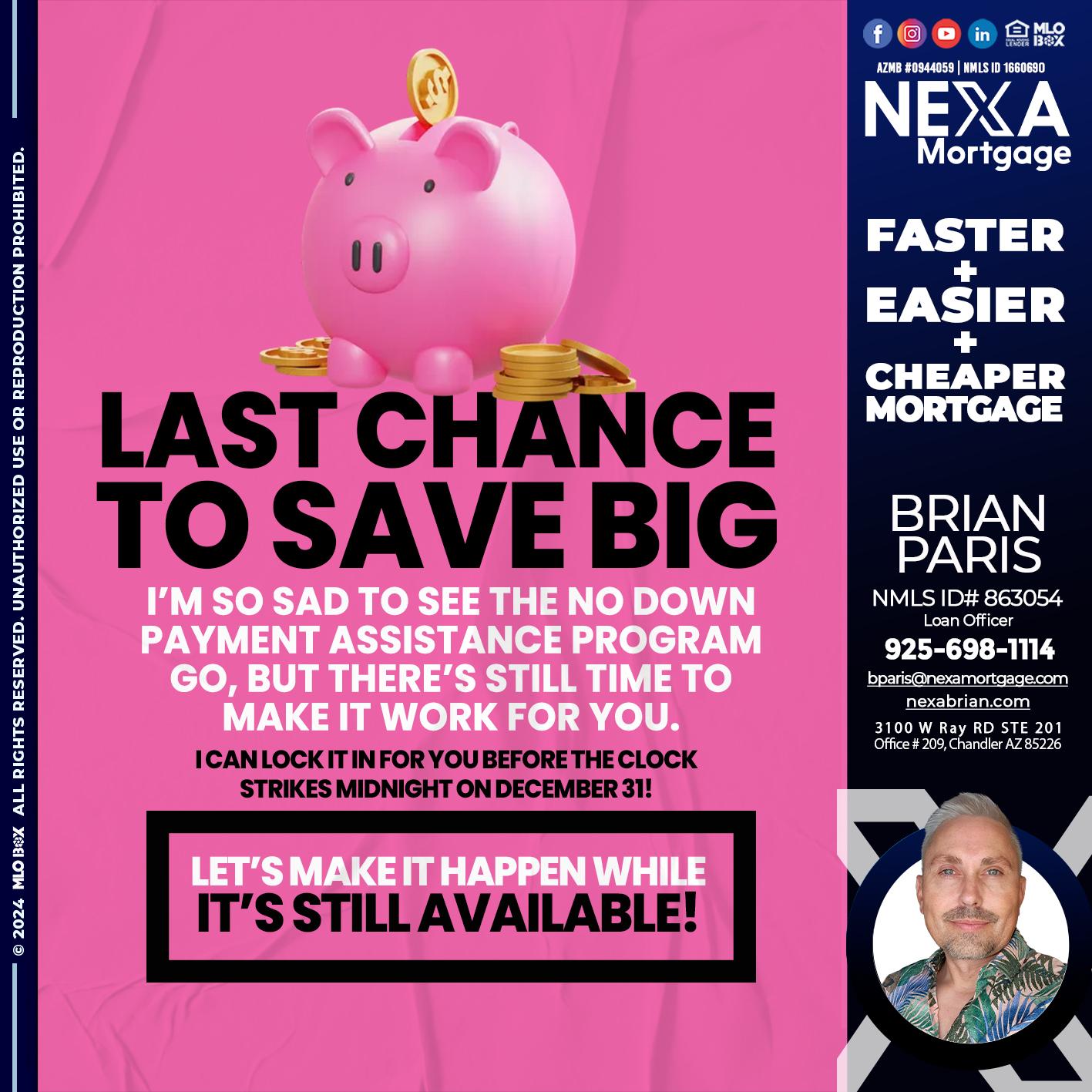 LAST CHANCE TO SAVE BIG - Brian Paris -Loan Officer
