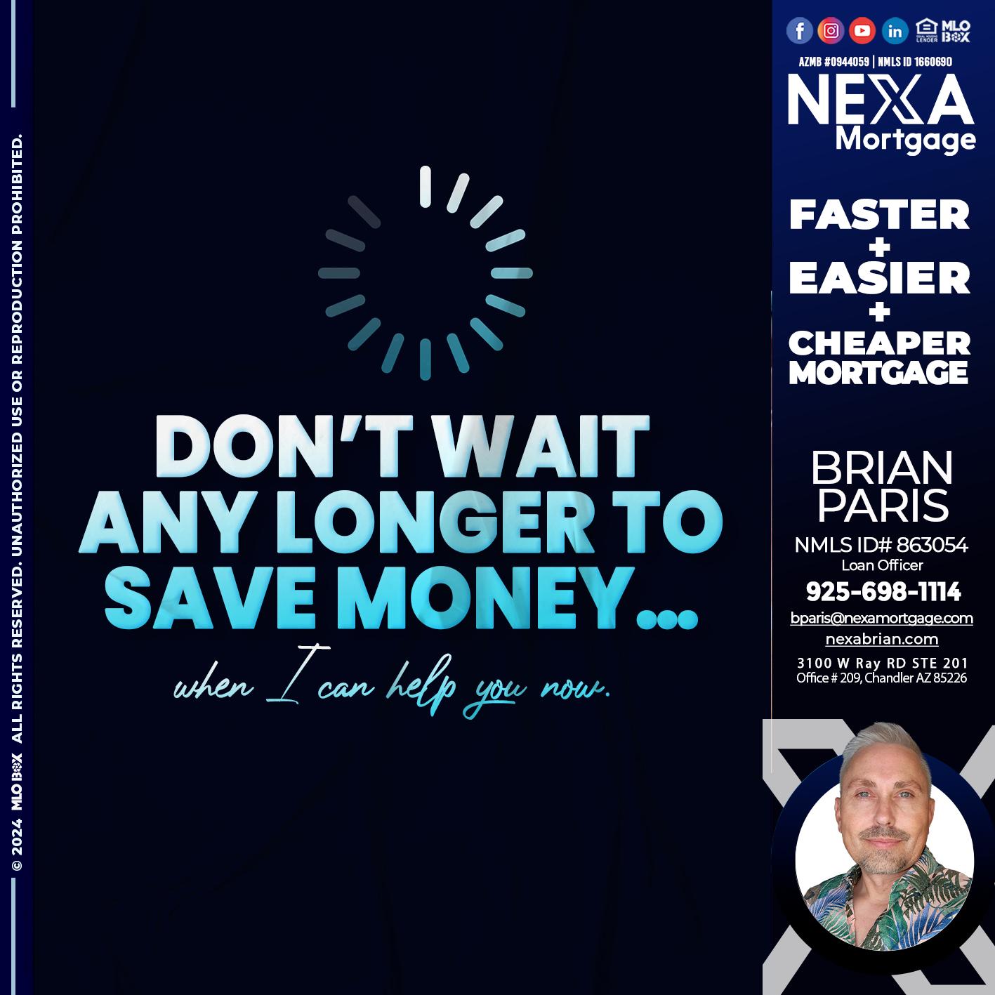 DONT WAIT - Brian Paris -Loan Officer