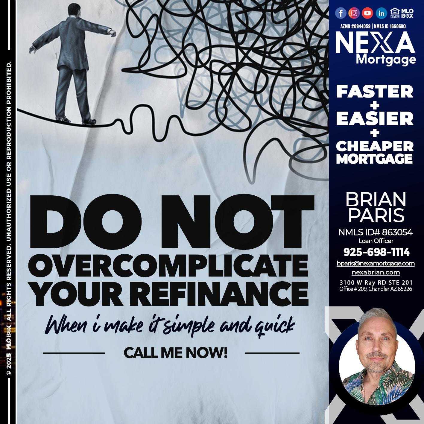 DO NOT OVERCOMPLICATE - Brian Paris -Loan Officer