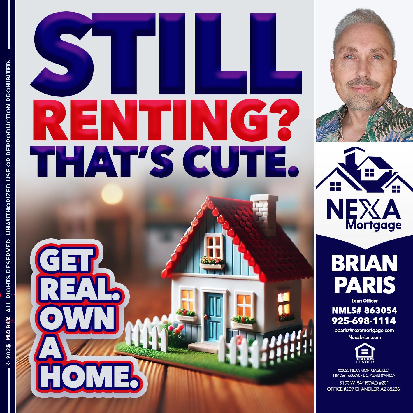 STILL RENTING? - Brian Paris -Loan Officer