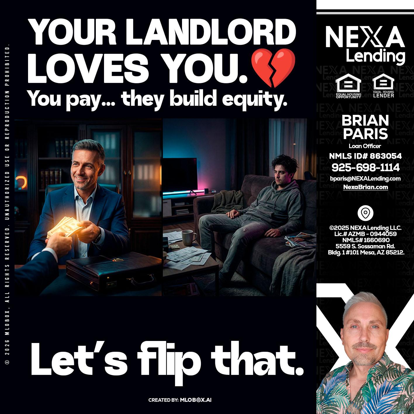 your landlord - Brian Paris -Loan Officer